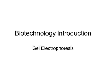 Biotechnology Introduction Gel Electrophoresis. Method of analyzing DNA Allows a researcher to determine how alike or different two samples of DNA are.