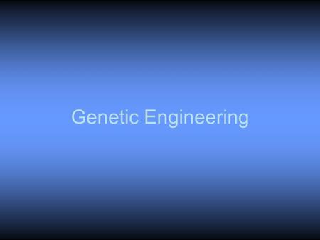 Genetic Engineering. What is genetic engineering? Application of molecular genetics for practical purposes Used to – identify genes for specific traits.