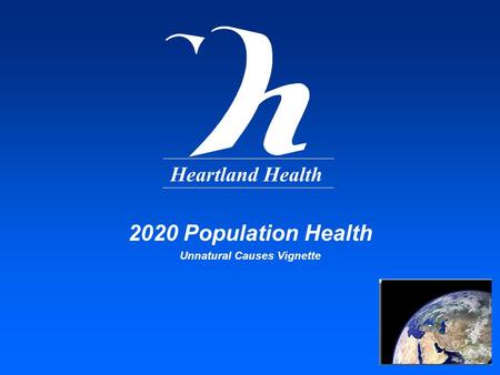 Heartland Health 2020 Population Health Unnatural Causes Vignette.