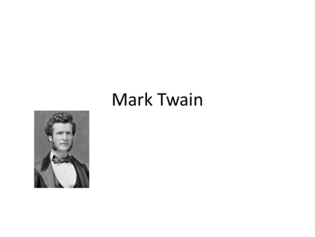 Mark Twain. Samuel Langhorne Clemens grew up in Hannibal, Missouri formal education ended at 12 (father died 1847) as a young man, a riverboat pilot on.