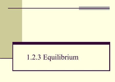 1.2.3 Equilibrium.