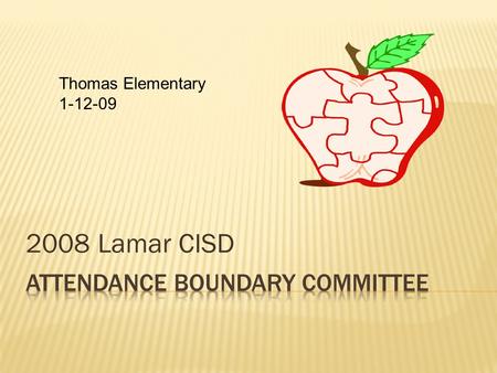 2008 Lamar CISD Thomas Elementary 1-12-09. Meeting Agenda January 12, 2009  Welcome - Representatives from Campbell Elementary, Wessendorff MS, Dickinson.