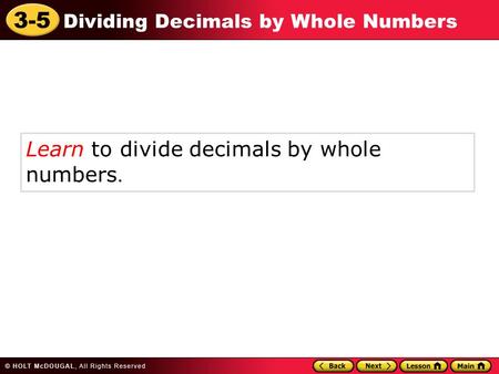 Learn to divide decimals by whole  numbers.