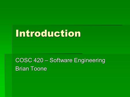 COSC 420 – Software Engineering Brian Toone