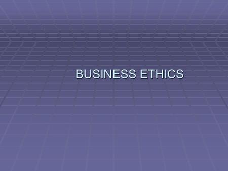 BUSINESS ETHICS BUSINESS ETHICS. Reference books  Business Ethics: An Indian Perspective by Prof. P.S. Bajaj / Dr. Raj Agrawal  Business Ethics: Text.