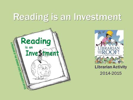 Reading is an Investment Librarian Activity 2014-2015.