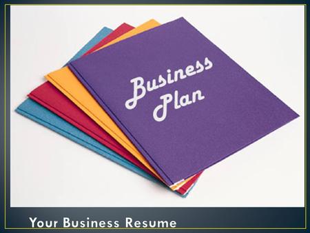 What A written document that describes all the steps necessary for opening and operating a successful business. You plan should provide the following: