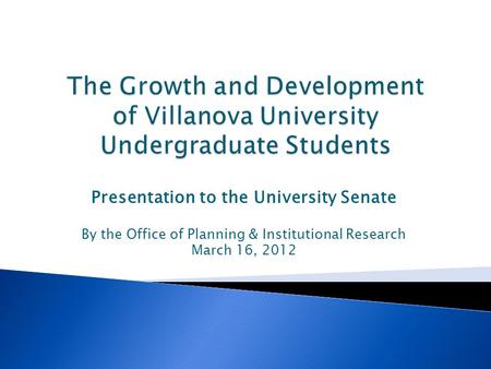 Presentation to the University Senate By the Office of Planning & Institutional Research March 16, 2012.
