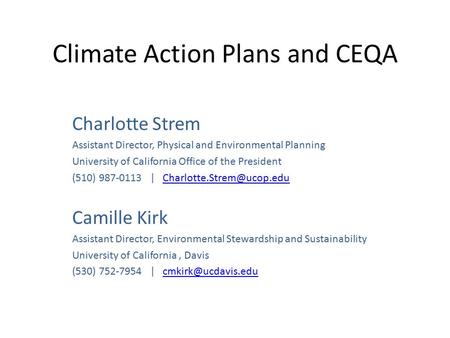 Climate Action Plans and CEQA Charlotte Strem Assistant Director, Physical and Environmental Planning University of California Office of the President.