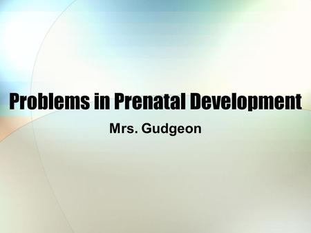 Problems in Prenatal Development Mrs. Gudgeon. Losing a Baby When a baby is lost before 20 weeks of pregnancy it is called a miscarriage. If it occurs.