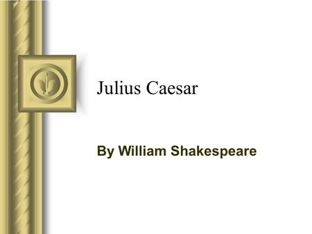 Julius Caesar By William Shakespeare. Mrs. Groters’s Pet Peeves Julius Caesar and William Shakespeare were NOT contemporaries –Julius Caesar became Dictator.