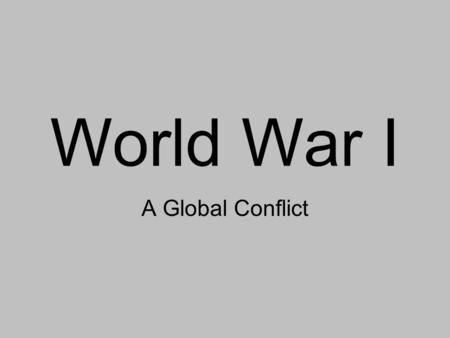 World War I A Global Conflict. Gallipoli Campaign Allies plan to defeat the Ottomans and create a supply line to Russia Russia Ottoman Empire Central.
