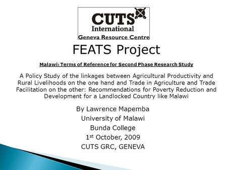 FEATS Project Malawi: Terms of Reference for Second Phase Research Study A Policy Study of the linkages between Agricultural Productivity and Rural Livelihoods.