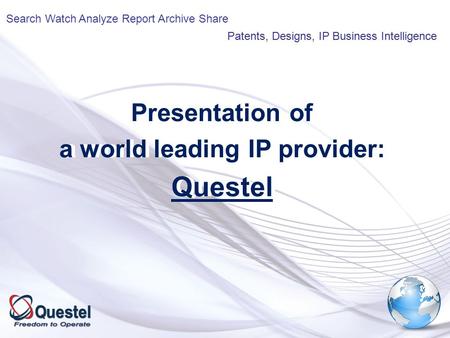 Presentation of a world leading IP provider: Questel Presentation of a world leading IP provider: Questel Patents, Designs, IP Business Intelligence Search.