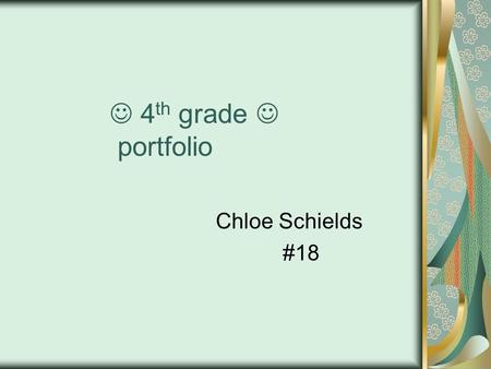 4 th grade portfolio Chloe Schields #18. About Me About Me My favorite video game is Tomb Raider Under World. My favorite teacher is Mr. Pau. My favorite.