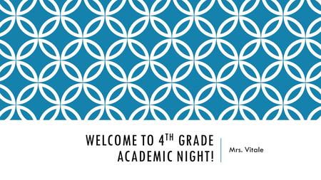 WELCOME TO 4 TH GRADE ACADEMIC NIGHT! Mrs. Vitale.
