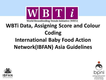 WBTi Data, Assigning Score and Colour Coding International Baby Food Action Network(IBFAN) Asia Guidelines.