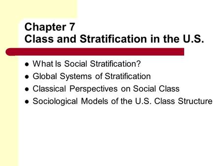Chapter 7 Class and Stratification in the U.S.