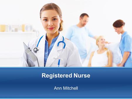 Registered Nurse Ann Mitchell. Who a Nurse Really is.