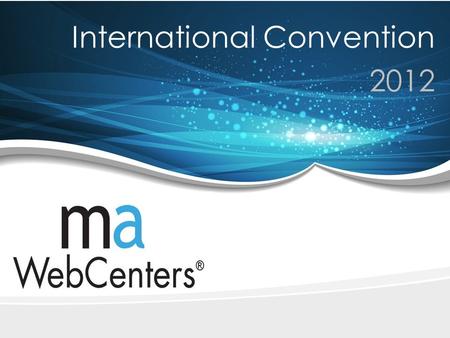 International Convention 2012. maWebCenters: Creating the Economy of the Future Many times before we have shown the Retail Profit Potential of maWebCenters.
