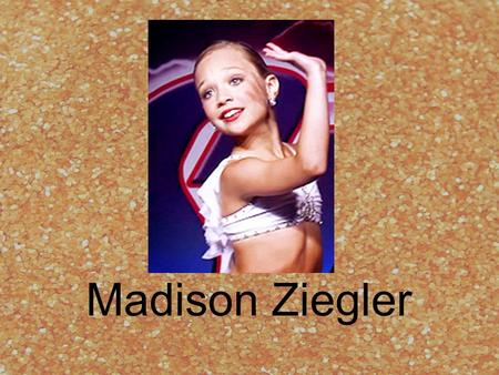 Madison Ziegler.