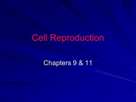 Cell Reproduction Chapters 9 & 11. Types of Reproduction Mitosis Asexual – only 1 parent needed & the offspring are identical to the parent cell. Meiosis.