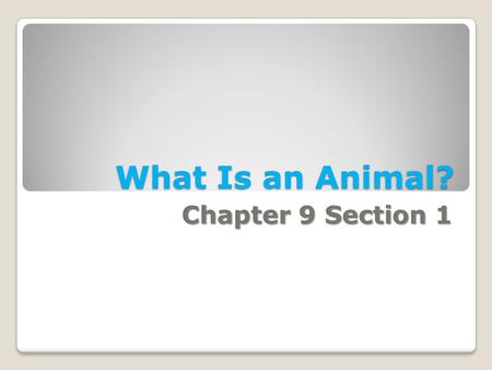 What Is an Animal? Chapter 9 Section 1. Structure of Animals Composed of… ◦Cells ◦Cells: basic unit of structure and function of living things ◦Tissue.