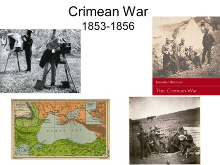 Crimean War 1853-1856. Eastern Question Ottoman Empire is sharp decline Russia sought control over straits between Black Sea & Mediterranean Sea (Constantinople/Ist.