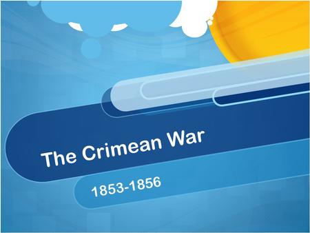 The Crimean War 1853-1856. Which map? Vienna Settlement Established at the Congress of Vienna from 1814-1815 Established at the Congress of Vienna from.