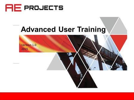 Version 1.0 2015 Advanced User Training. Instructions This training module contains additional key concepts that are an extension to the concepts in the.