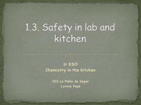 1r ESO Chemistry in the kitchen IES La Pobla de Segur Lorena Payà.