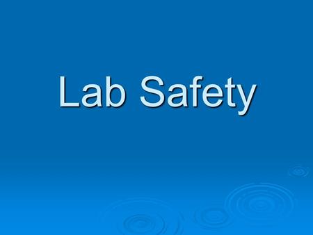 Lab Safety. Follow all directions. Don’t be like a mad scientist. Always wear your safety goggles properly.