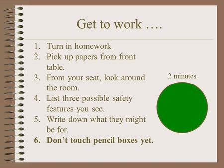 Get to work …. Turn in homework. Pick up papers from front table.