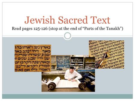 Jewish Sacred Text Read pages 125-126 (stop at the end of “Parts of the Tanakh”)