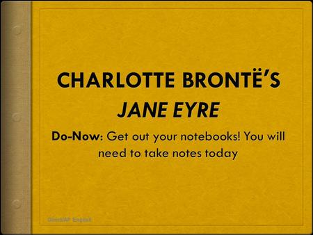 Gionti/AP English. Jane Eyre the Novel  Published 1847 under the pseudonym “Currer Bell”  Shocking because: 1.The heroine is small, plain, & poor 2.The.