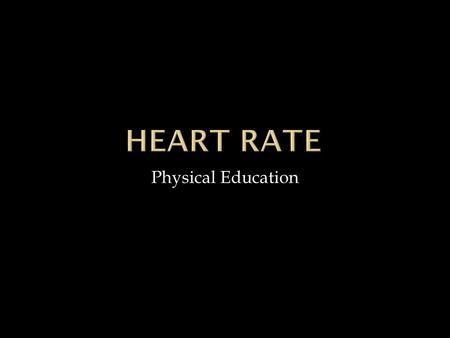 Physical Education. Importance of HR in PE: Lets us know how hard we are working Checks intensity Work in our target heart rate zone for maximum results.