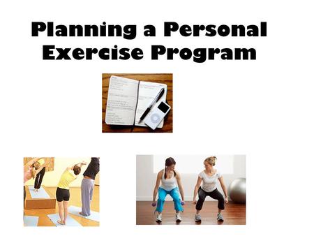 Planning a Personal Exercise Program. Does this represent your life?