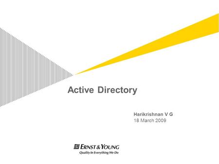 Active Directory Harikrishnan V G 18 March 2009. Presentation titlePage 2 Agenda ► Introduction – Active Directory ► Directory Service ► Benefits of Active.