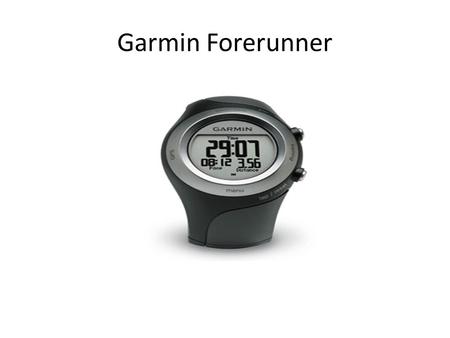 Garmin Forerunner. This GPS-enabled sport watch tracks your training, then wirelessly sends your data to your computer. The ultimate in training technology,