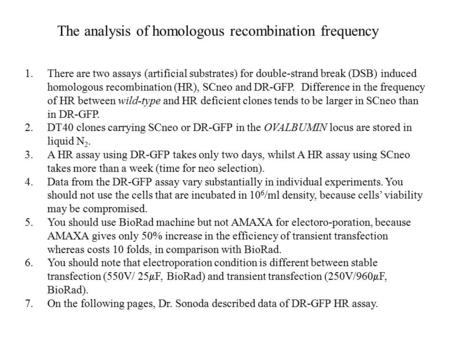 The analysis of homologous recombination frequency 1.There are two assays (artificial substrates) for double-strand break (DSB) induced homologous recombination.