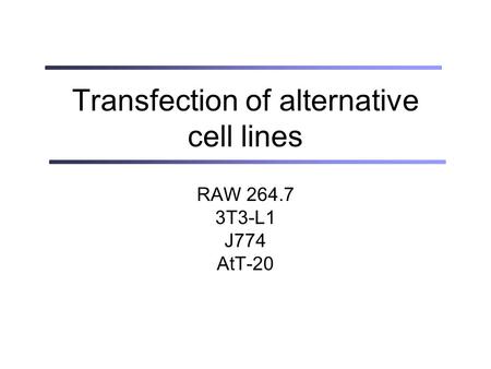 Transfection of alternative cell lines RAW 264.7 3T3-L1 J774 AtT-20.