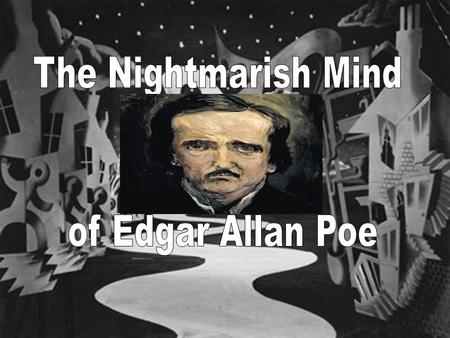 The Tormented Life of Edgar Allan Poe “ The Short Life ” 1809-1849.