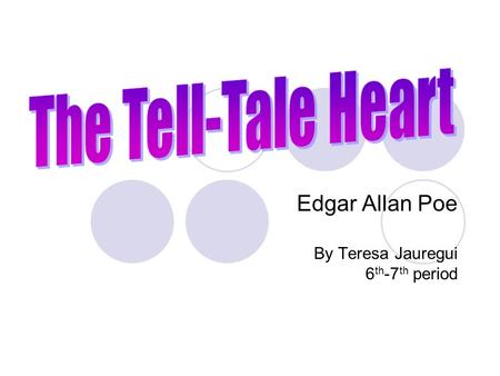 Edgar Allan Poe By Teresa Jauregui 6 th -7 th period.