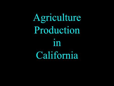 Agriculture Production in California. Delta Region Milk Vegetables Asparagus Corn Counties: San Joaquin,Contra Costa, Solano.