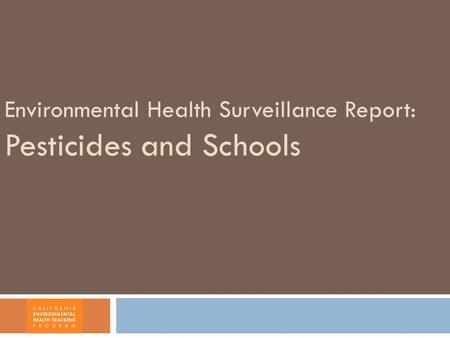 Environmental Health Surveillance Report: Pesticides and Schools.