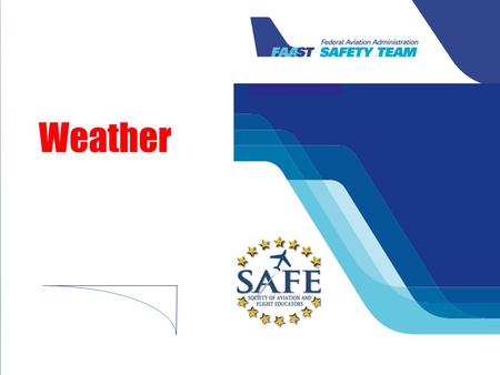 Weather. Welcome We’re here to: Identify weather-related safety issues among our pilots Discuss how we, as instructors and examiners, can improve pilot.