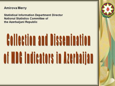 Amirova Merry Statistical Information Department Director National Statistics Committee of the Azerbaijani Republic.