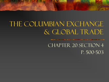 The Columbian Exchange & Global Trade