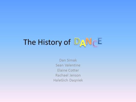 The History of Dan Simak Sean Valentine Elaine Cotter Rachael Jenson HaleGich Daqniek.