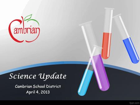 Science Update Cambrian School District April 4, 2013.